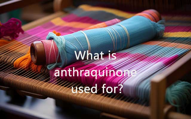 What-is-anthraquinone-used-for